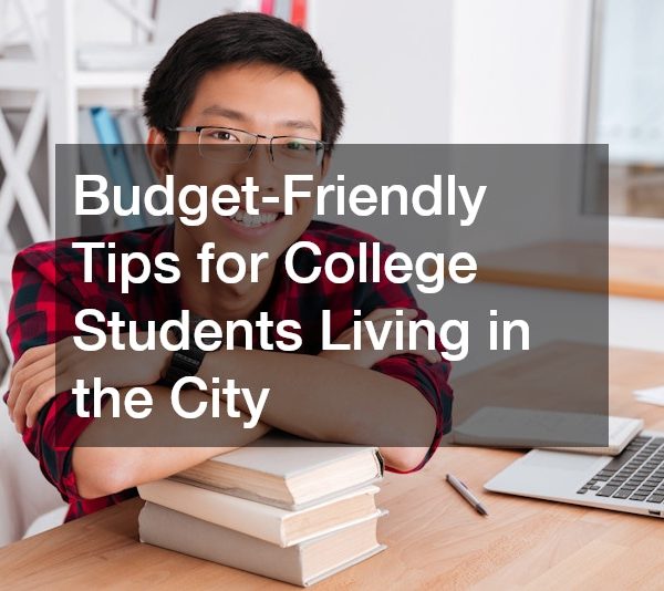 Budget-Friendly Tips for College Students Living in the City